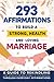 293 Affirmations To Build A Strong, Healthy And Loving Marriage by Cody Butler