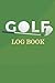 Golf Log Book: Log Book for Golf Players, Beginners and Professionals, Golfing Log Book to Track your Performance