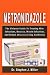 Metronidazole: The Ultimate...