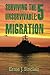 Surviving the Unsurvivable: Migration