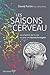 Les saisons du cerveau: Le ...