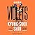 Violets by Kyung-Sook Shin Violets by Kyung-Sook Shin