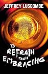 Book cover for To Refrain from Embracing