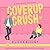 Coverup Crush (Twin River High #1)