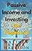 Passive Income and Investing for Beginners: How to Really Make Money Online from Home While you Sleep, Personal Finance and Business Strategy