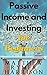 Passive Income and Investing for Beginners