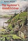The Gardener's Grandchildren by Barbara Willard