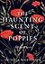 The Haunting Scent of Poppies: A Ghost Story