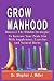 Grow Manhood: Discover the ...