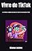 Vivre de TikTok: Les méthod...