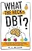 What The Heck Is DBT?: The Secret To Understanding Your Emotions And Coping With Your Anxiety Through Dialectical Behavior Therapy Skills