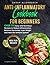 Anti-Inflammatory Cookbook for Beginners: Over 170 Easy and Nutritious Recipes to Reduce Inflammation, Balance Hormones, Lose Weight and Heal the Immune System