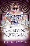 Deceiving D’Artagnan (The D'Artagnan Trilogy #2)