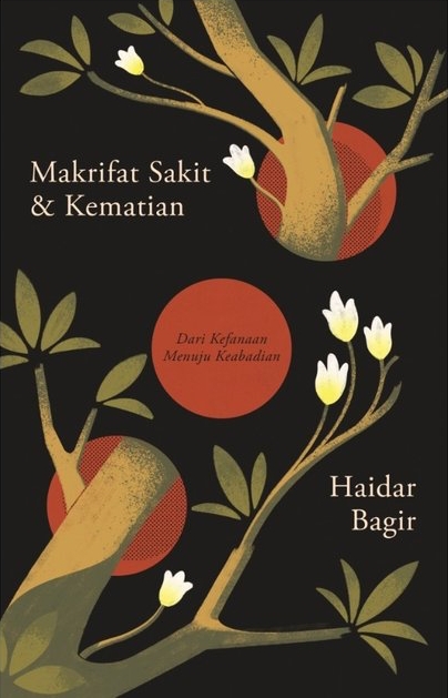 Makrifat Sakit dan Kematian: Dari Kefanaan Menuju Keabadian (Paperback)