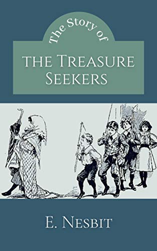 The Story of the Treasure Seekers: Original Classics and Annotated