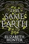 This Same Earth (Elemental Mysteries, #2) Book cover for This Same Earth (Elemental Mysteries, #2)