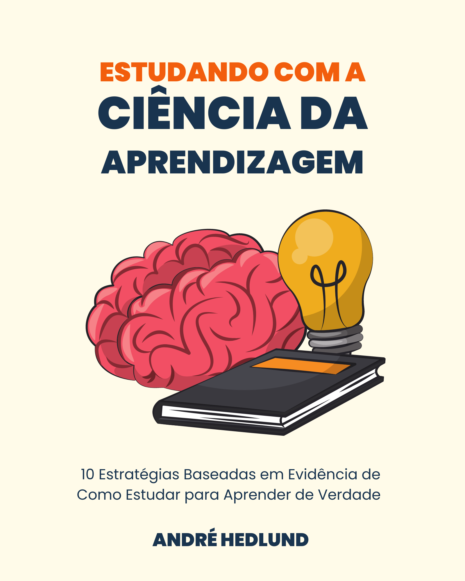 Estudando com a Ciência da Aprendizagem: 10 Estratégias baseadas em Evidência de como Estudar para Aprender de Verdade (Portuguese Edition)
