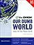 Our Dumb World: The Onion's Atlas of the Planet Earth, 73rd Edition