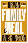 Family Meal by Bryan Washington