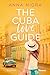 The Cuba Love Guide by Anna Nigra