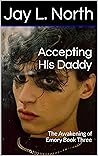 Accepting His Daddy (The Awakening of Emory #3) Book cover for Accepting His Daddy (The Awakening of Emory #3)