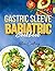 Gastric Sleeve Bariatric Cookbook by Xohir Cookery