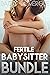 Fertile Babysitters Bundle: Explicit Age Gap Erotica Collection & Anthology: Taboo Younger Woman Forbidden Older Man (Daddy's Babysitter)