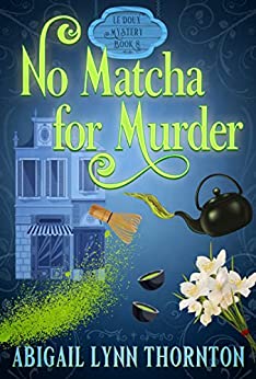 No Matcha for Murder (Le Doux Mysteries #8)