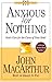 Anxious for Nothing by John F. MacArthur Jr.