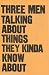 Three Men Talking About Thi...