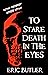 To Stare Death in the Eyes by Eric  Butler
