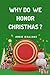 Why Do We Honor Christmas? by Angie Williams