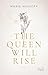The Queen Will Rise by Marie Niehoff