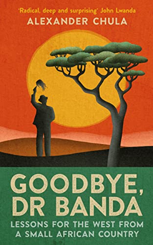 Goodbye, Dr Banda: Lessons for the West from a Small African Country (Hardcover)