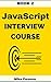 JavaScript Interview Course - Book 2: Master the language of the web and ace your JavaScript technical interviews
