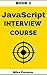 JavaScript Interview Course - Book 1: Master your JavaScript skills and ace your technical interviews