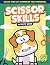 Scissor Skills Activity Book by Fiona Cooke