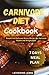 CARNIVORE DIET COOKBOOK FOR...