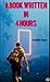 A Book Written in 4 Hours by Emily  Jacobs