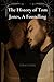 The History Of Tom Jones, A Foundling: Love, Lust, and Betrayal in 18th Century England (Annotated)