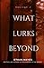 What Lurks Beyond: Volume 2