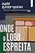 Onde o Lobo Espreita by Ayelet Gundar-Goshen