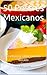 50 Postres Mexicanos: Tradición y Sabor en cada Bocado (Spanish Edition)