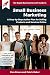 SMALL BUSINESS MARKETING: A...