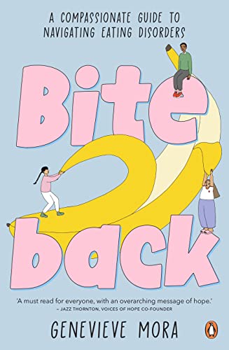 Bite Back: A compassionate guide to navigating eating disorders (Kindle Edition)