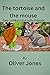 Tortoise and the Mouse