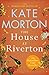 The House at Riverton: A Mystery-Filled Story of Tragedy and Buried Secrets from the Number One Bestselling Author