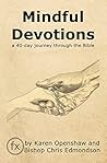 Mindful Devotions: a 40-Day Journey Through the Bible Mindful Devotions: a 40-Day Journey Through the Bible