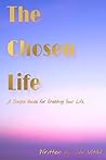 The Chosen Life: ...