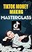 TikTok Money-Making Masterc...
